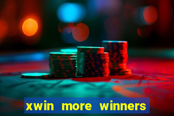 xwin more winners more fun